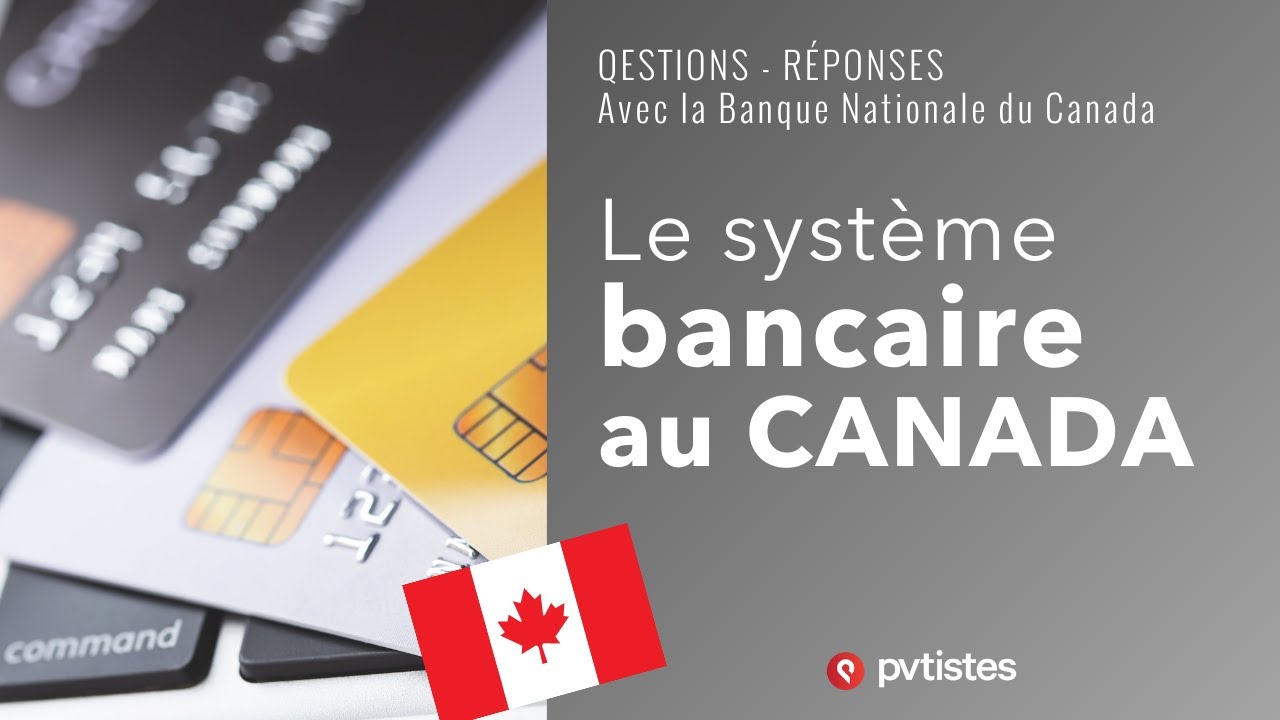 🇨🇦Le système bancaire au Canada/Québec : Questions / Réponses sur son fonctionnement !