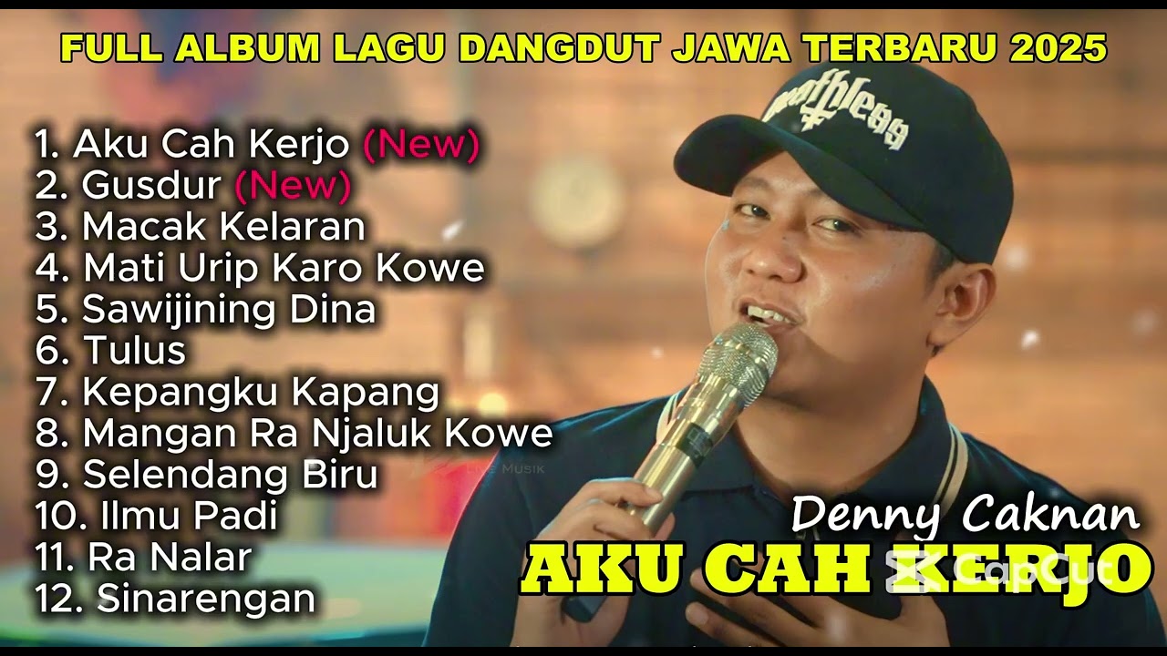 AKU CAH KERJO - DENNY CAKNAN FULL ALBUM TERBARU DANGDUT KOPLO TERBARU 2025