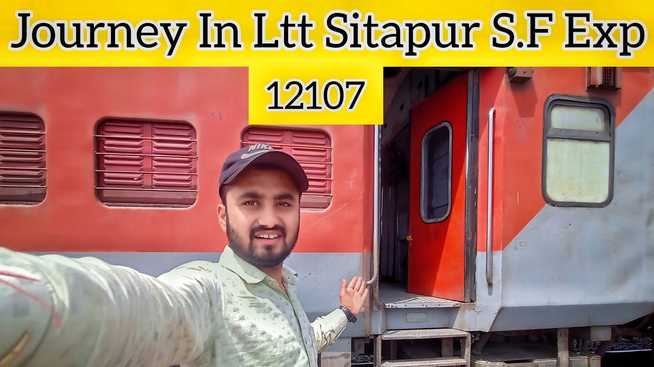 sleeper class train journey : 12107 Ltt Sitapur S.F Express