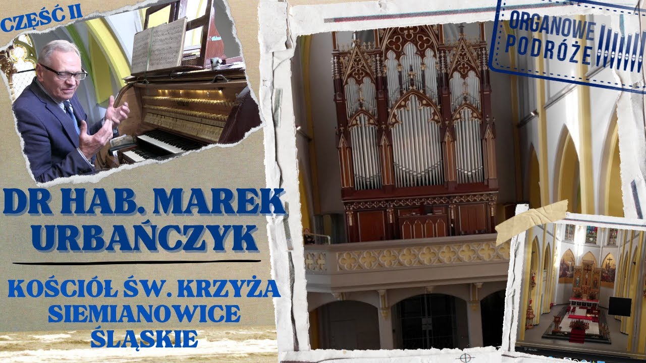 Tajemnice organów w Św. Krzyżu w Siemianowicach - dr hab. Marek Urbańczyk [Organowe Podróże]