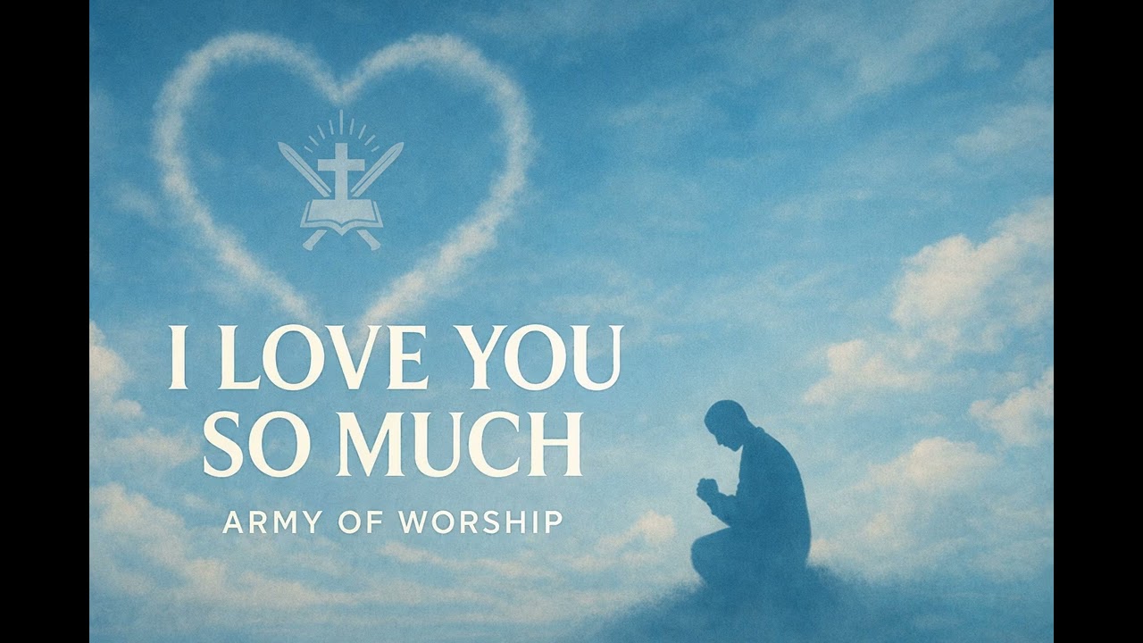 I love U so much • Army Of Worship •