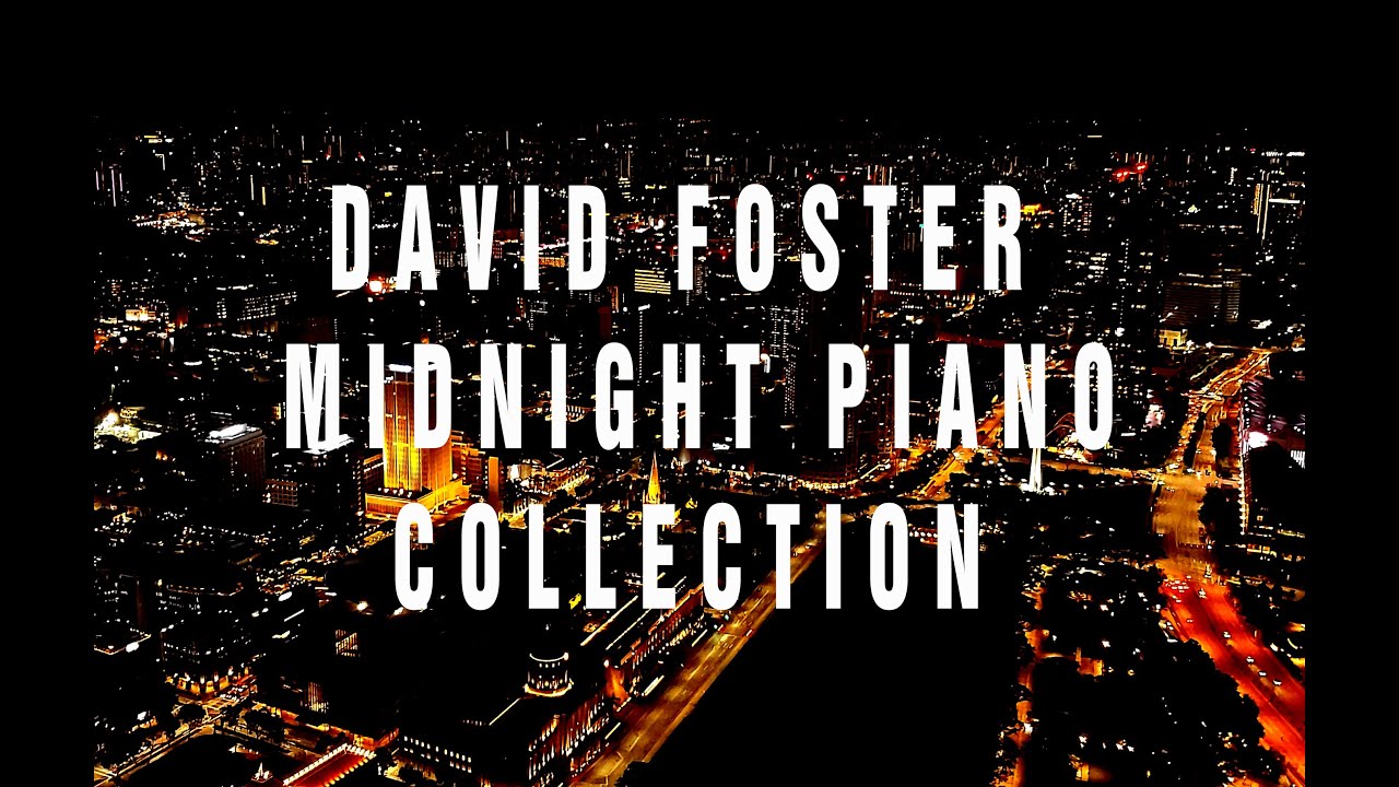 David Foster Midnight Piano Collection | Piano Cover
