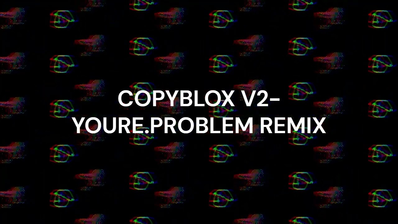 COPYBLOX V2 - YOURE.PROBLEM REMIX | LIES OST | LMS CRAFTBLOX VS NEOBLOX/PLUSH