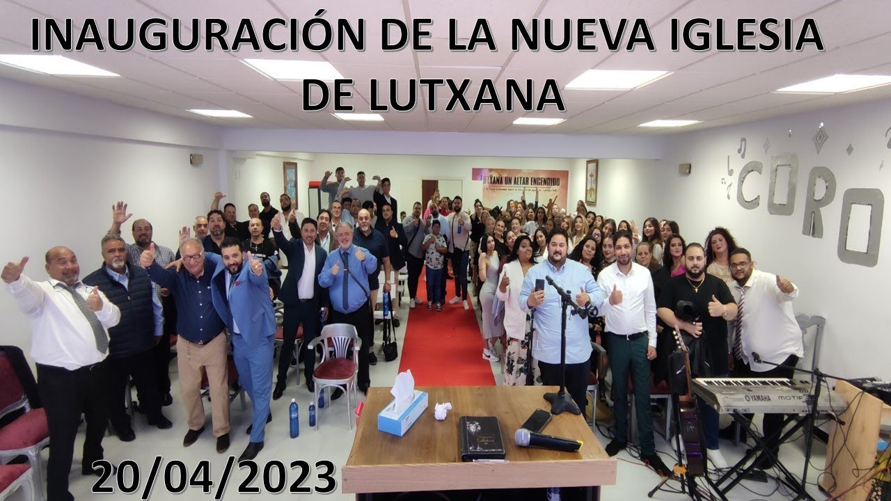 🔥INAUGURACIÓN NUEVA IGLESIA DE LUTXANA🔥 [ 20/04/23 ] VOLVEMOS CON MAS FUERZA | IGLESIA DE LUTXANA |