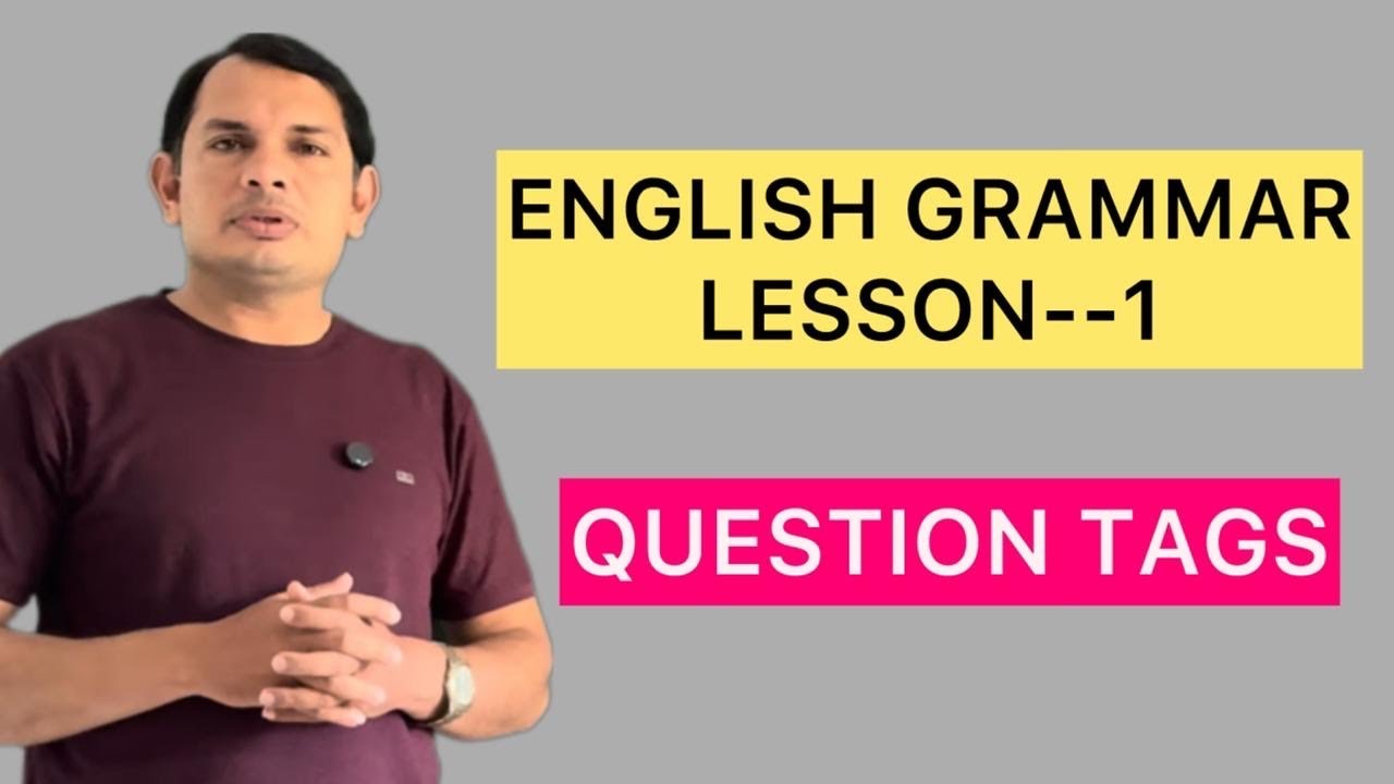 A Comprehensive Guide To QUESTION TAGS 