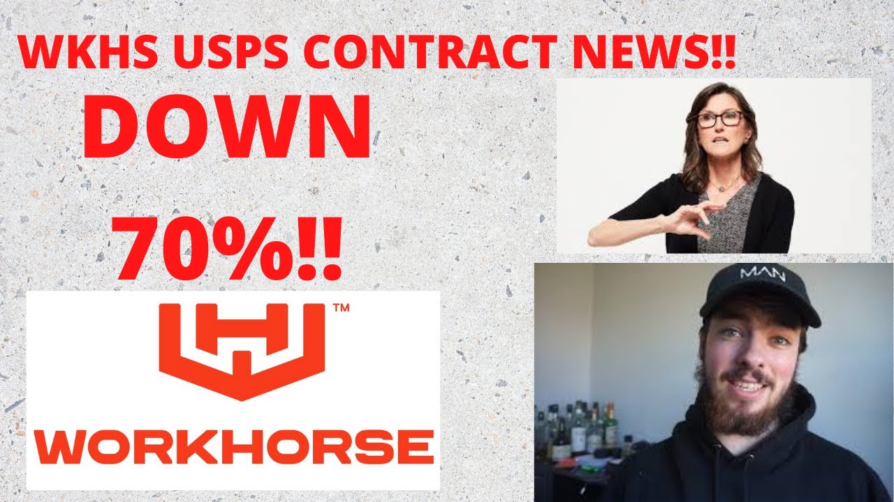 WKHS USPS!! YOUTUBERS to BLAME?? BUY the DIP?? -70% LOSS!! SELL WORKHORSE??