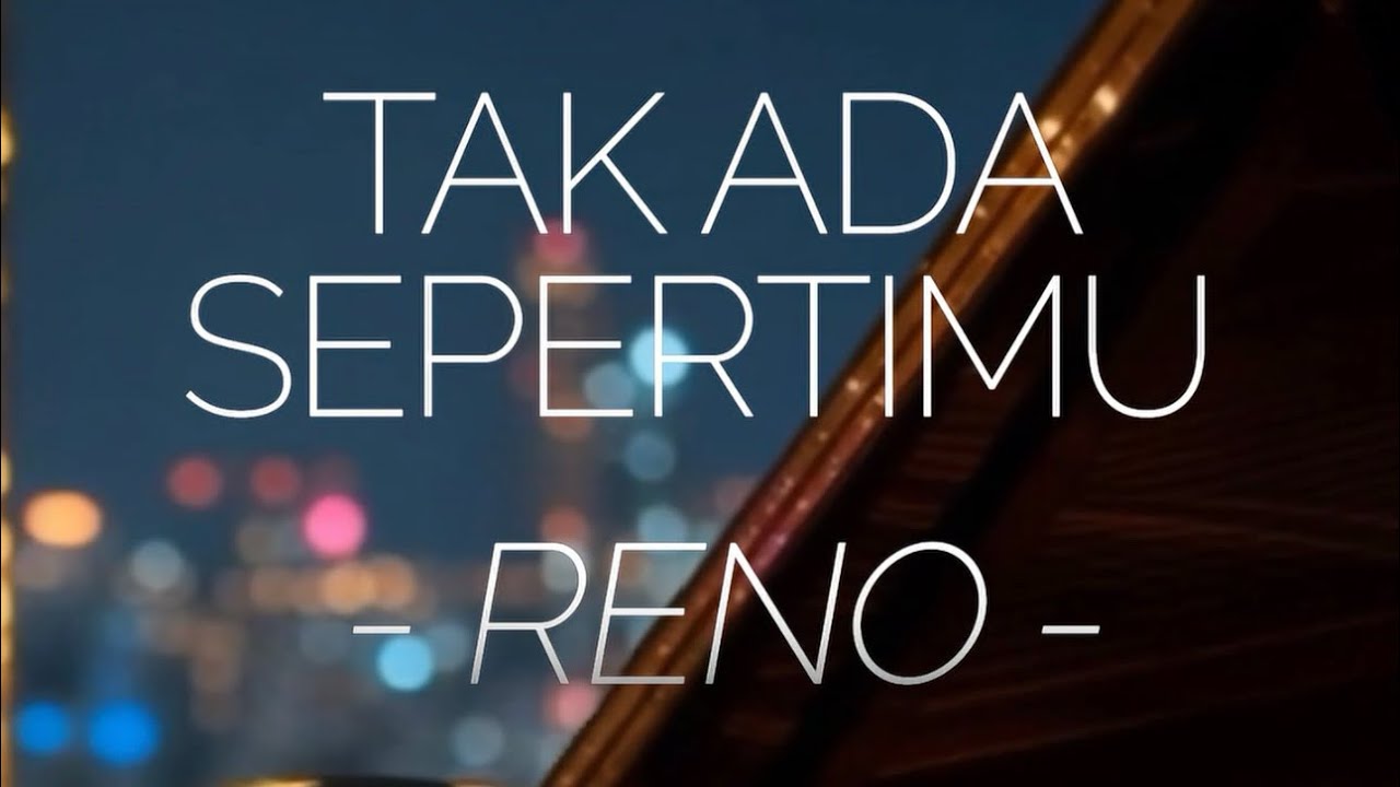 TAK ADA SEPERTIMU - RENO (Official Music Video)