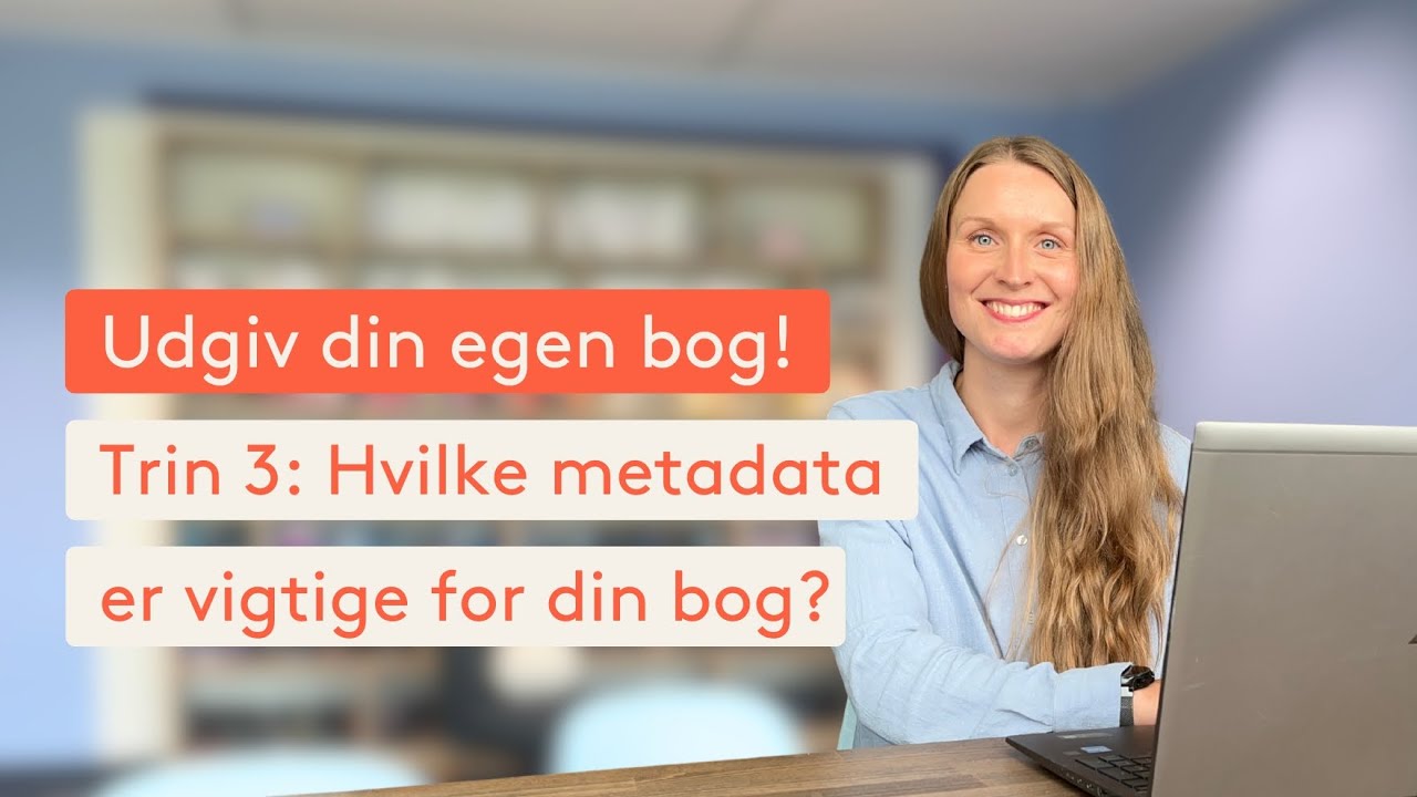 Bogudgivelse: Hvilke metadata skal din bog have, for at kunne blive fundet af læserne?