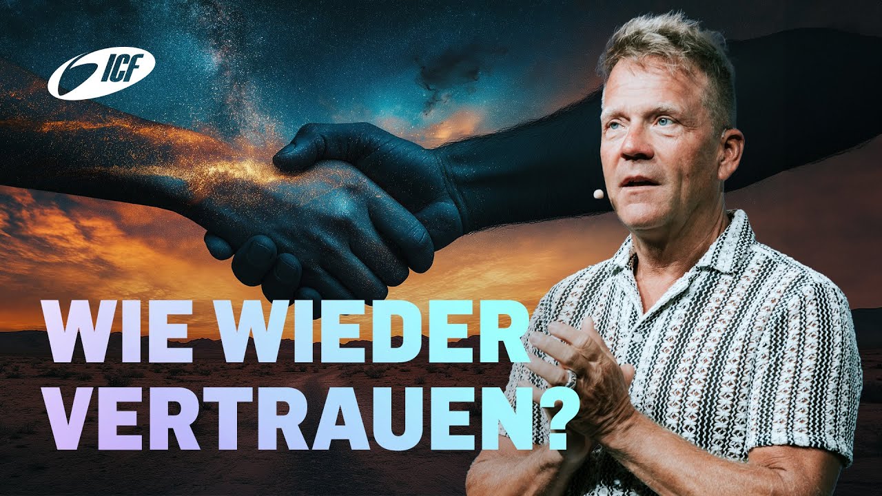 Wie kann ich wieder vertrauen?  | Leo Bigger | ICF Zürich