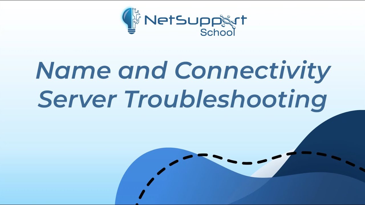 NetSupport School - Name and Connectivity Server Troubleshooting