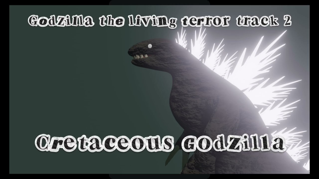 Godzilla the living terror track 2: Cretaceous Godzilla 