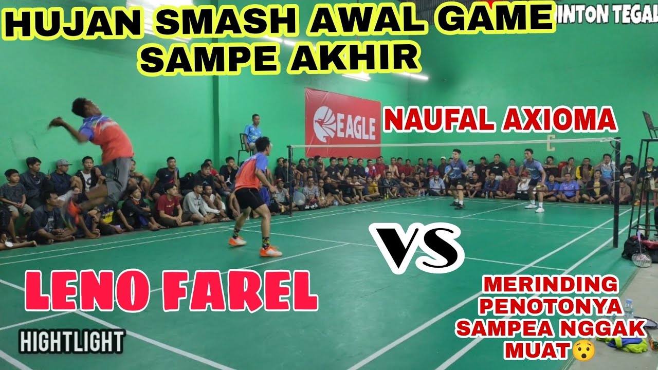 AHW CUP 13 || ISTIMEWAH PERMAINAN LENO FAREL VS AXIOMA NAUFAL HUJAN SMASH DI AWAL GAME SAMPE AKHIR