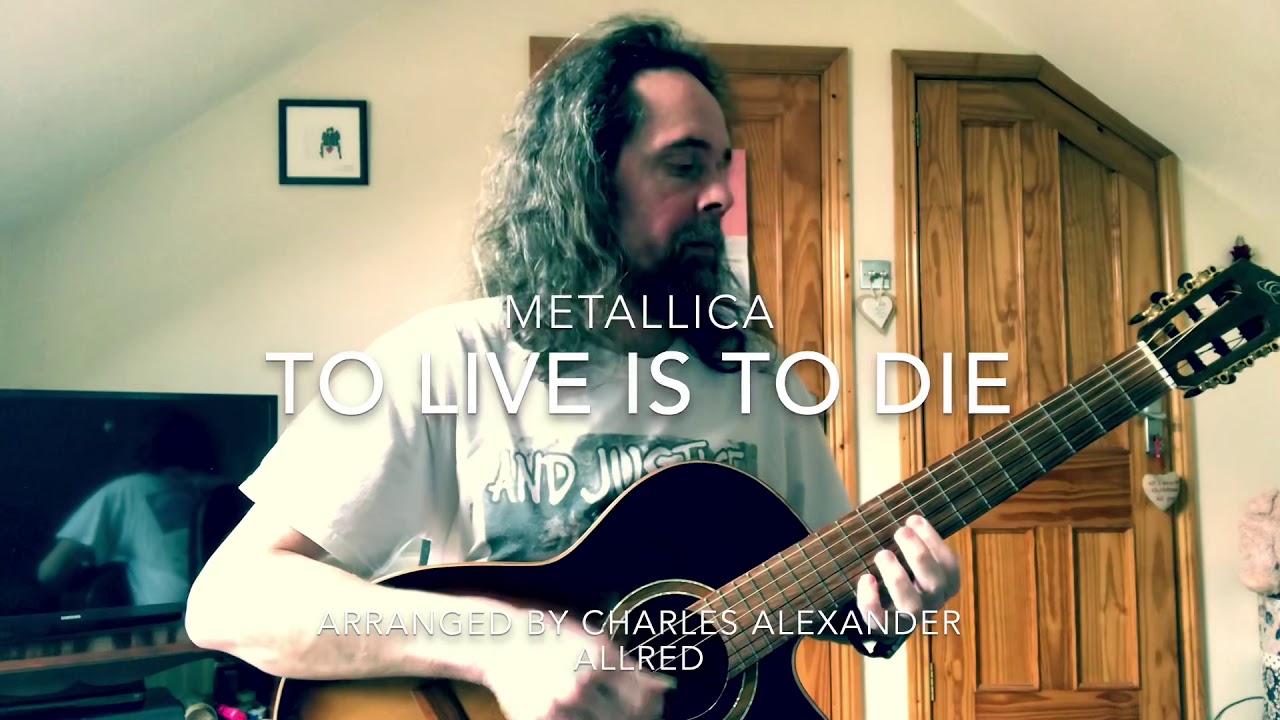 To Live Is To Die Classical Guitar