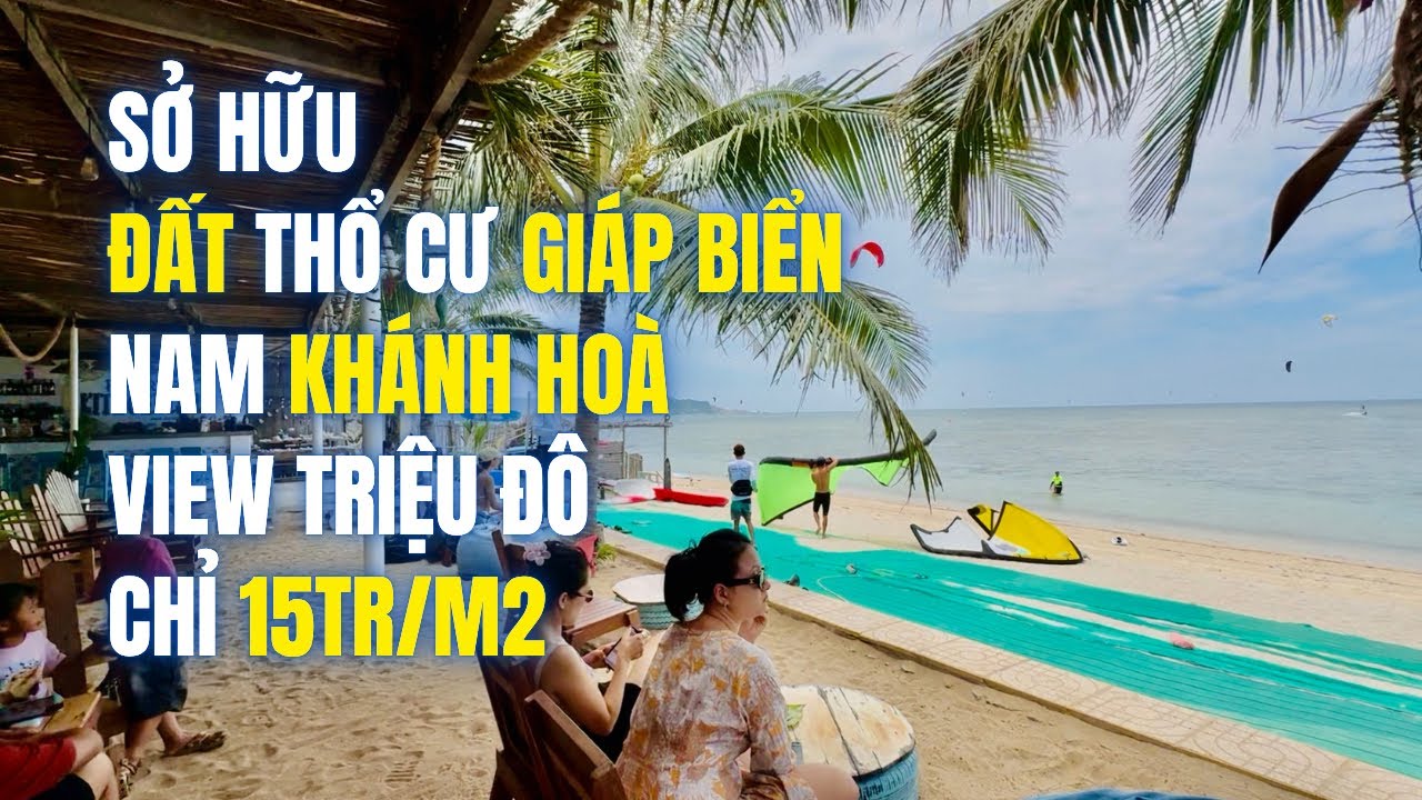 Cơ Hội Sở Hữu Đất Thổ Cư Giáp BIỂN chỉ 15TR/m2 RẺ Như MƠ Phía Nam KHÁNH HOÀ Mua Kiểu Gì Cũng LỜI