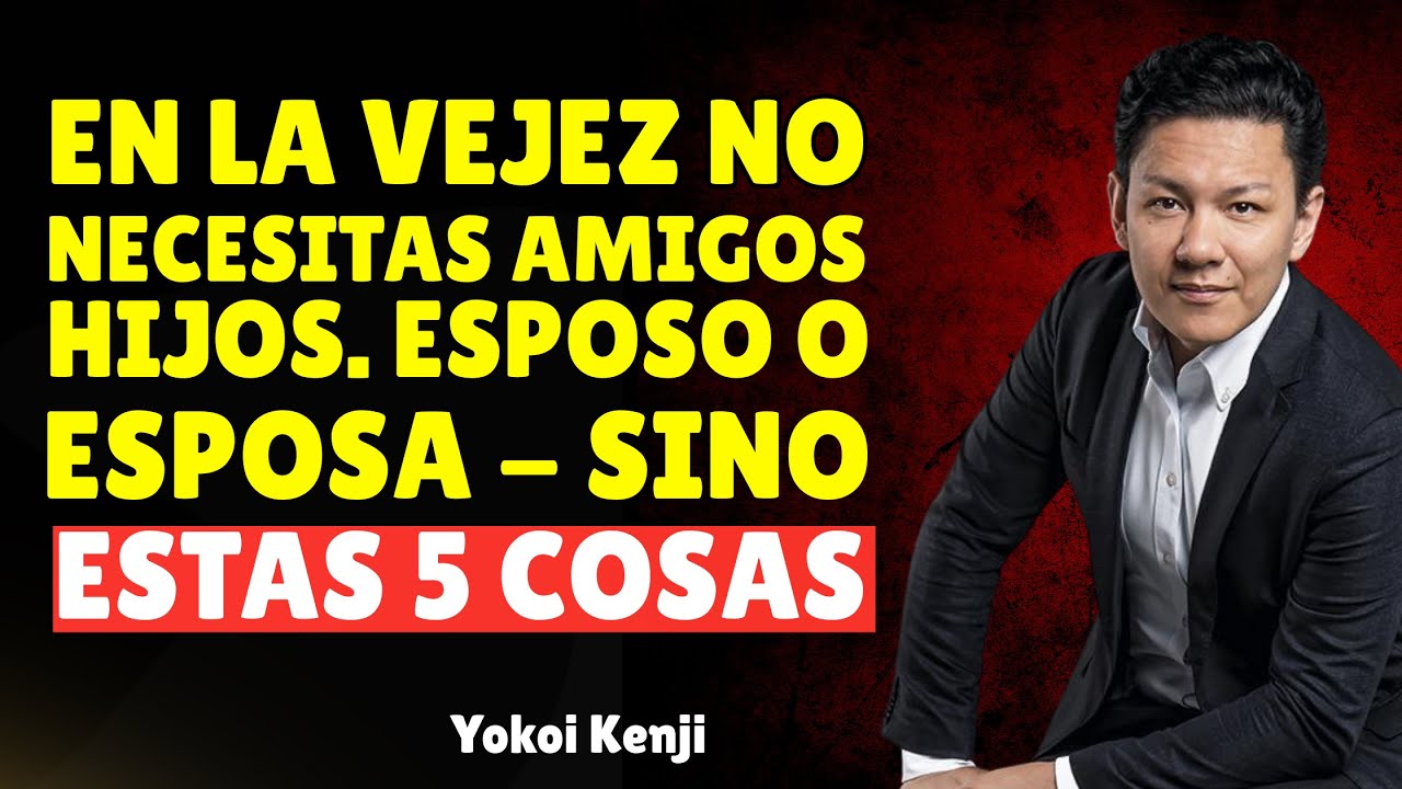 6 PRINCIPIOS QUE TE HACEN VIVIR FELIZ Y FUERTE EN LA VEJEZ | Yokoi Kenji