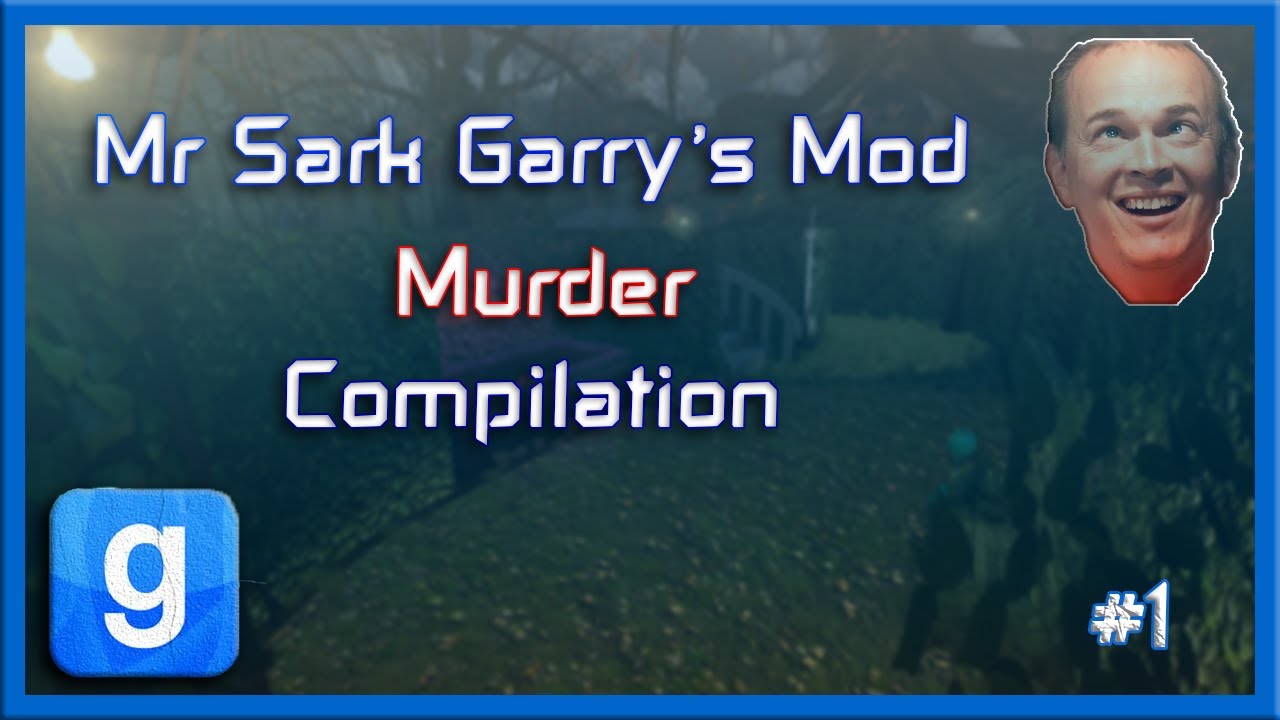 Mr Sark - Garry's Mod Murder Compilation [Part 1]