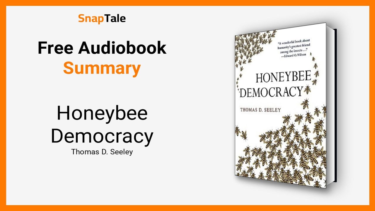Honeybee Democracy by Thomas D. Seeley: 9 Minute Summary