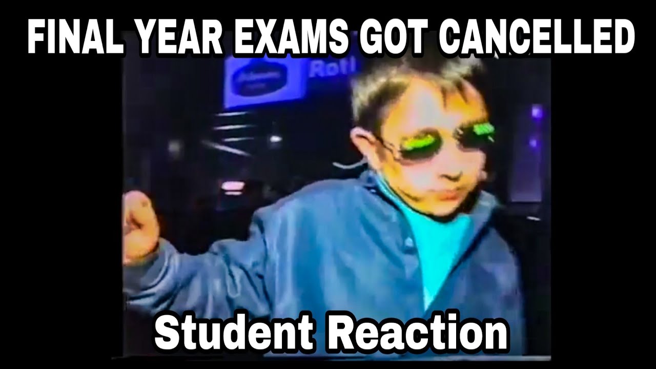 FINAL YEAR EXAMS GOT CANCELLED students reaction |#finalyearexam