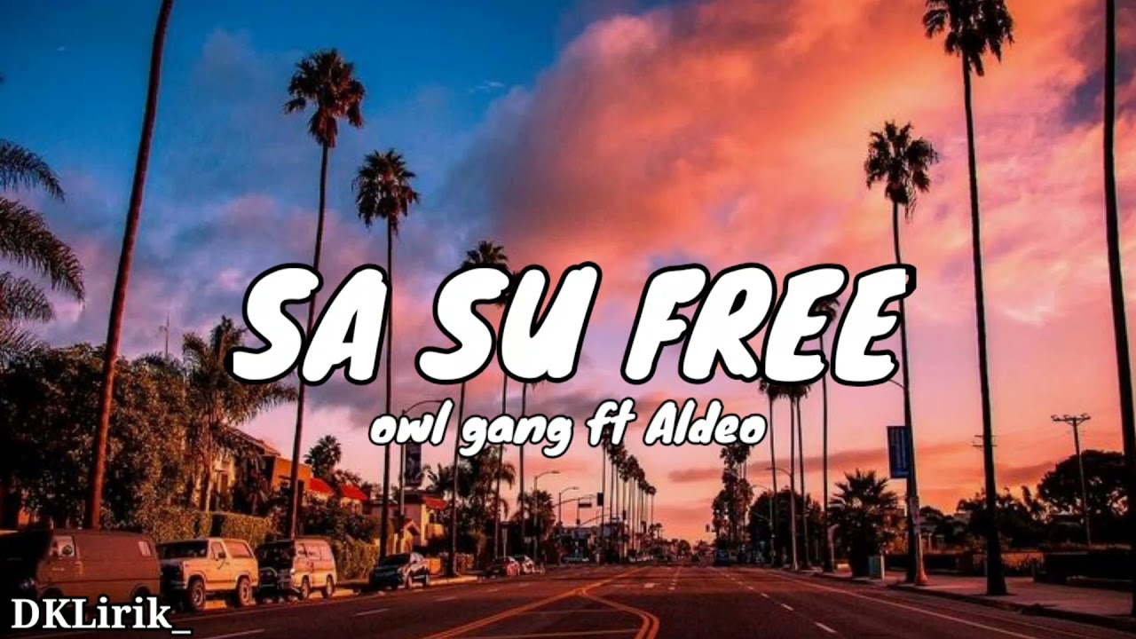 Sa su free - owl gang ft Aldeo ( Lyrics )