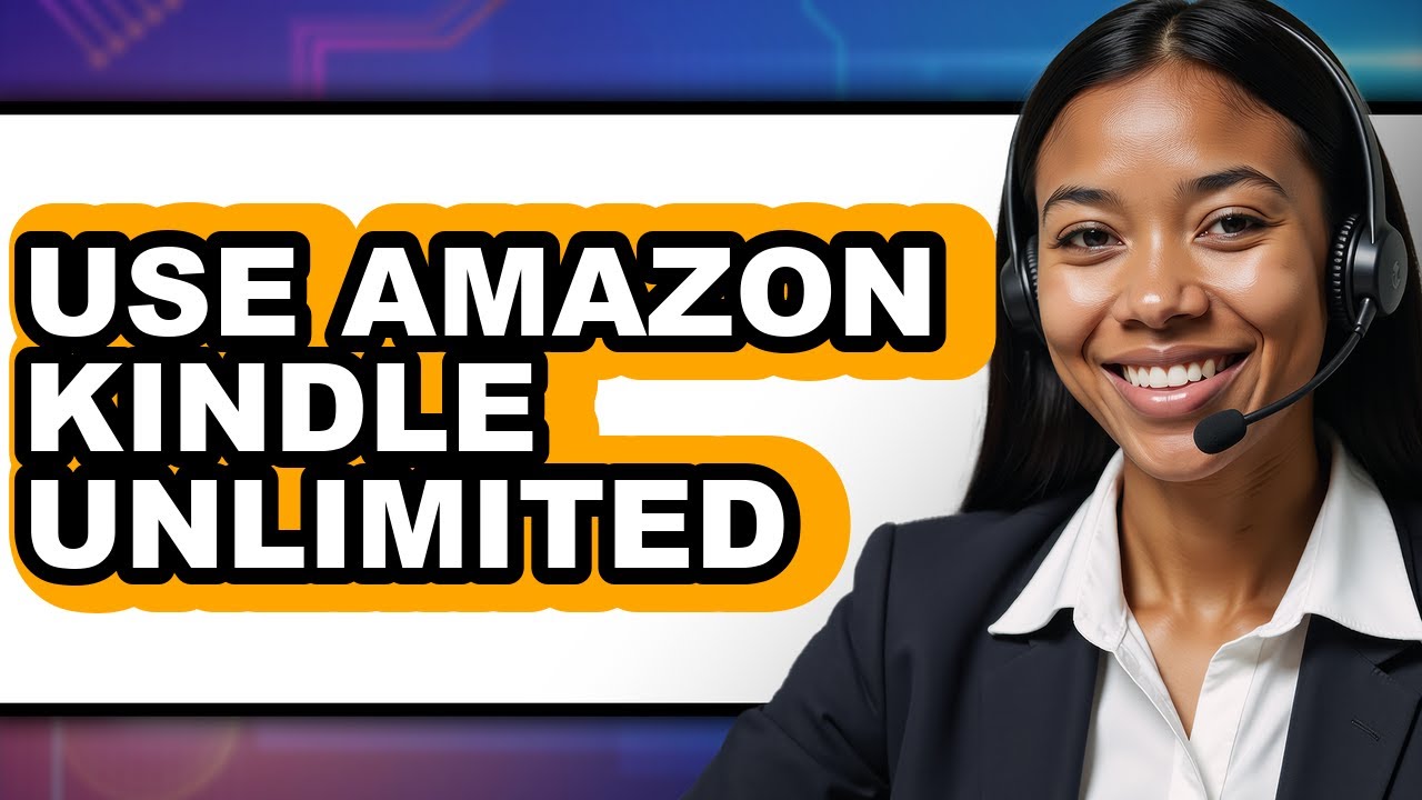 How to Use Amazon Kindle Unlimited 2025 - Full Guide