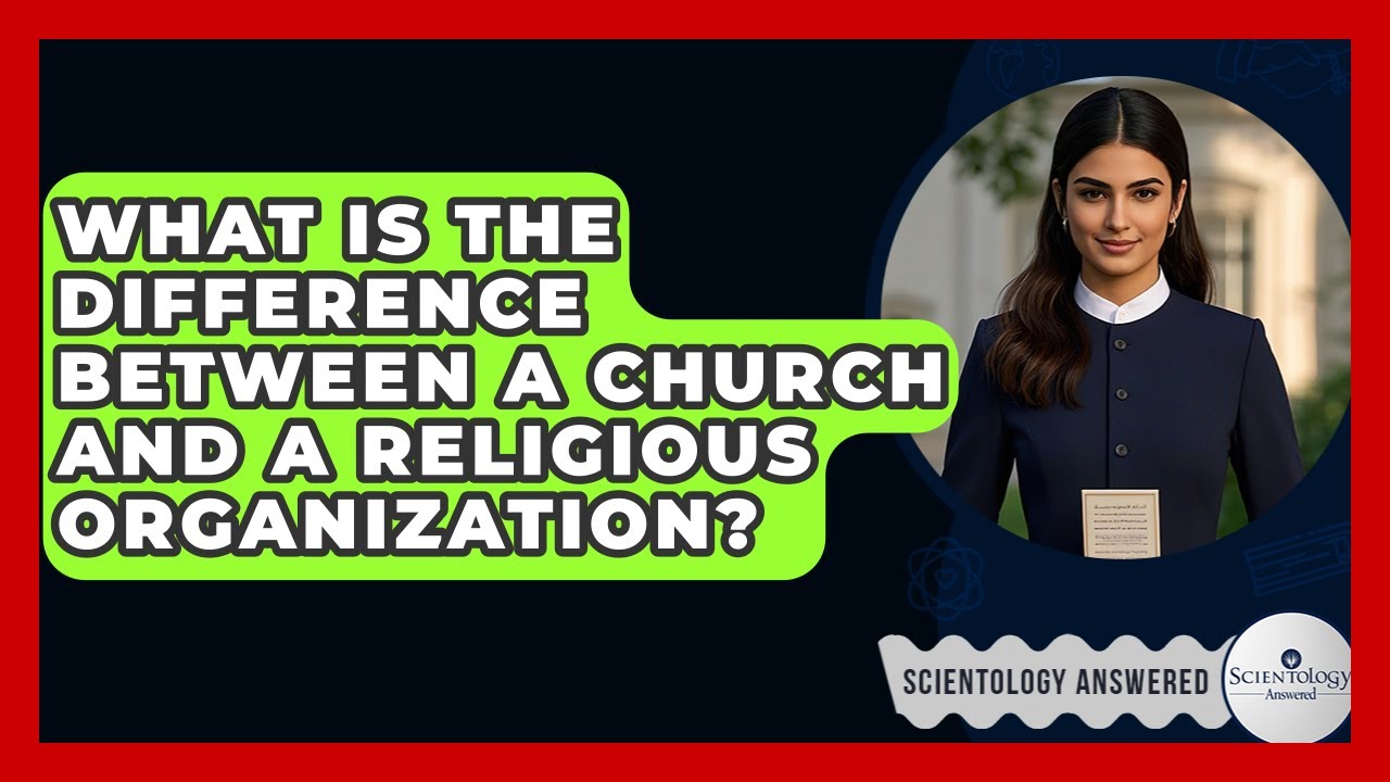 What Is the Difference Between a Church and a Religious Organization? - Scientology Answered