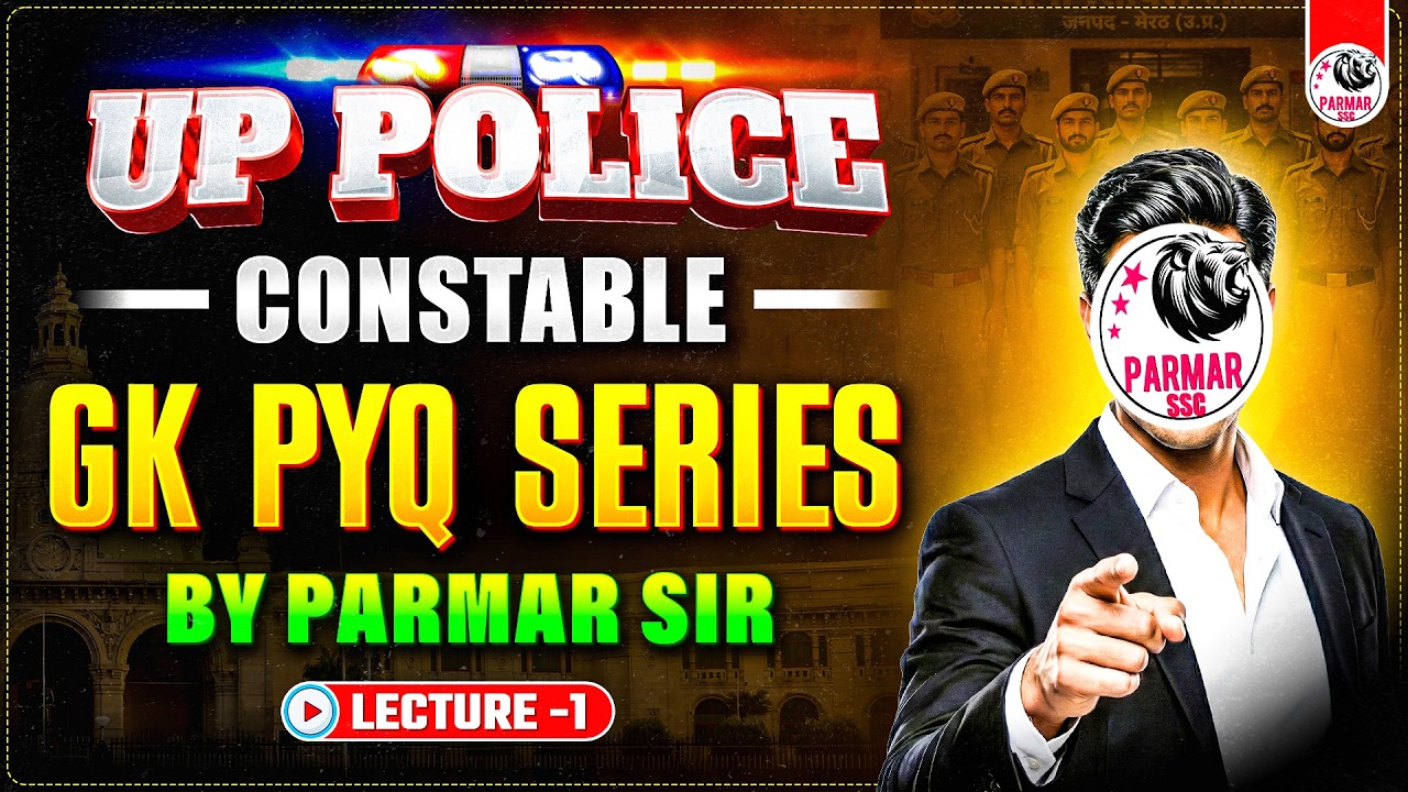UP POLICE CONSTABLE GK PYQ SERIES LEC -1 BY PARMAR SIR