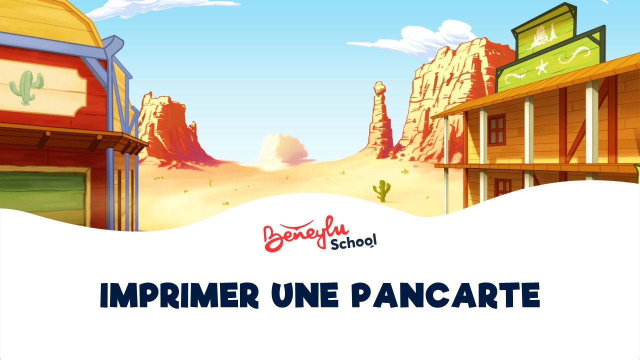 Imprimer une pancarte | Tutoriel pancartes | Beneylu School