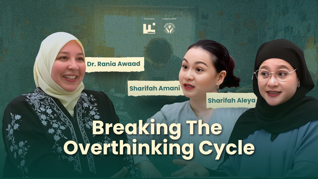 Dr Rania Awaad, Sh Aleya & Sh Amani - Breaking the Overthinking Cycle