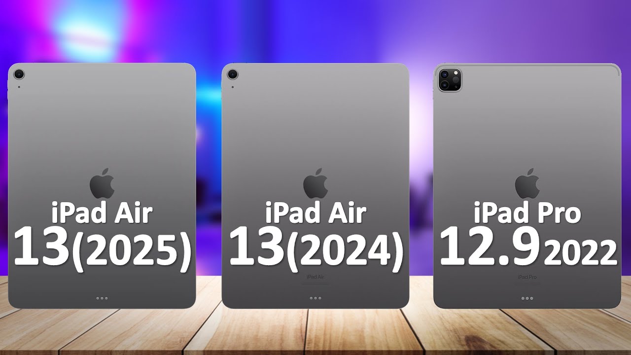 iPad Air 13 (2025) VS iPad Air 13 (2024) VS iPad Pro 12.9 (2022)