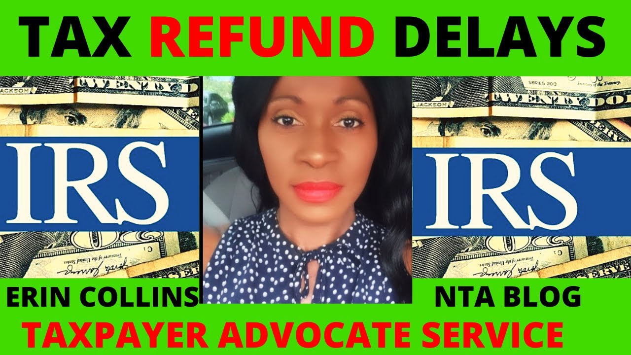 Latest from Erin Collins taxpayer advocate service, tax refunds still waiting to be processed