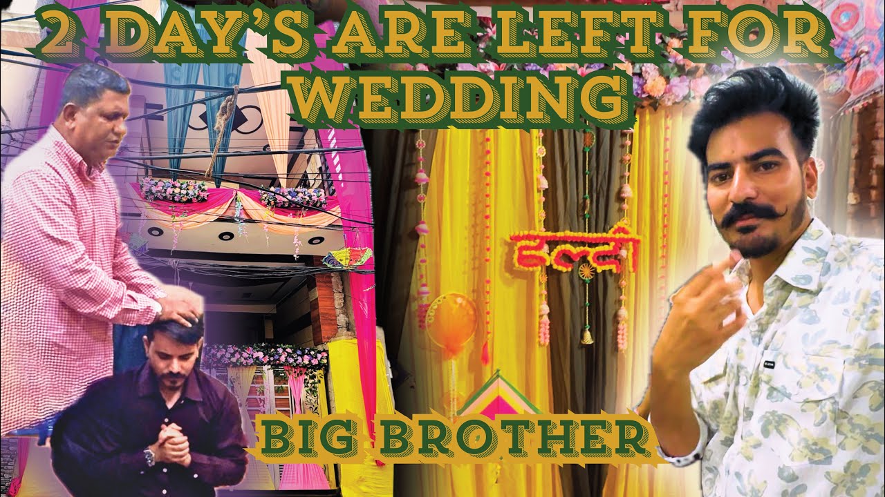 2 Day’s Are Left For Wedding - Big Brother || #nayagoan || #vlog 5