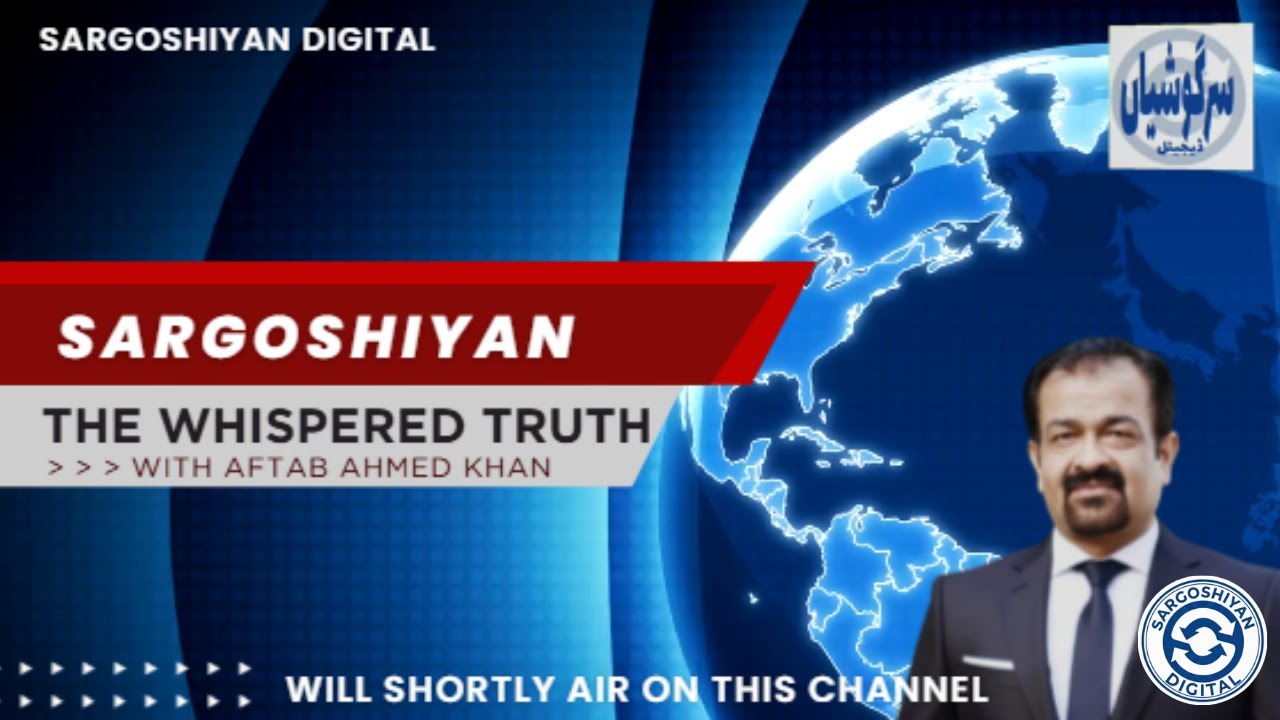 The Whispered Truth with Aftab Ahmed Khan | Stories They Don&rsquo;t Want You to Hear. Sargoshiyan Digital