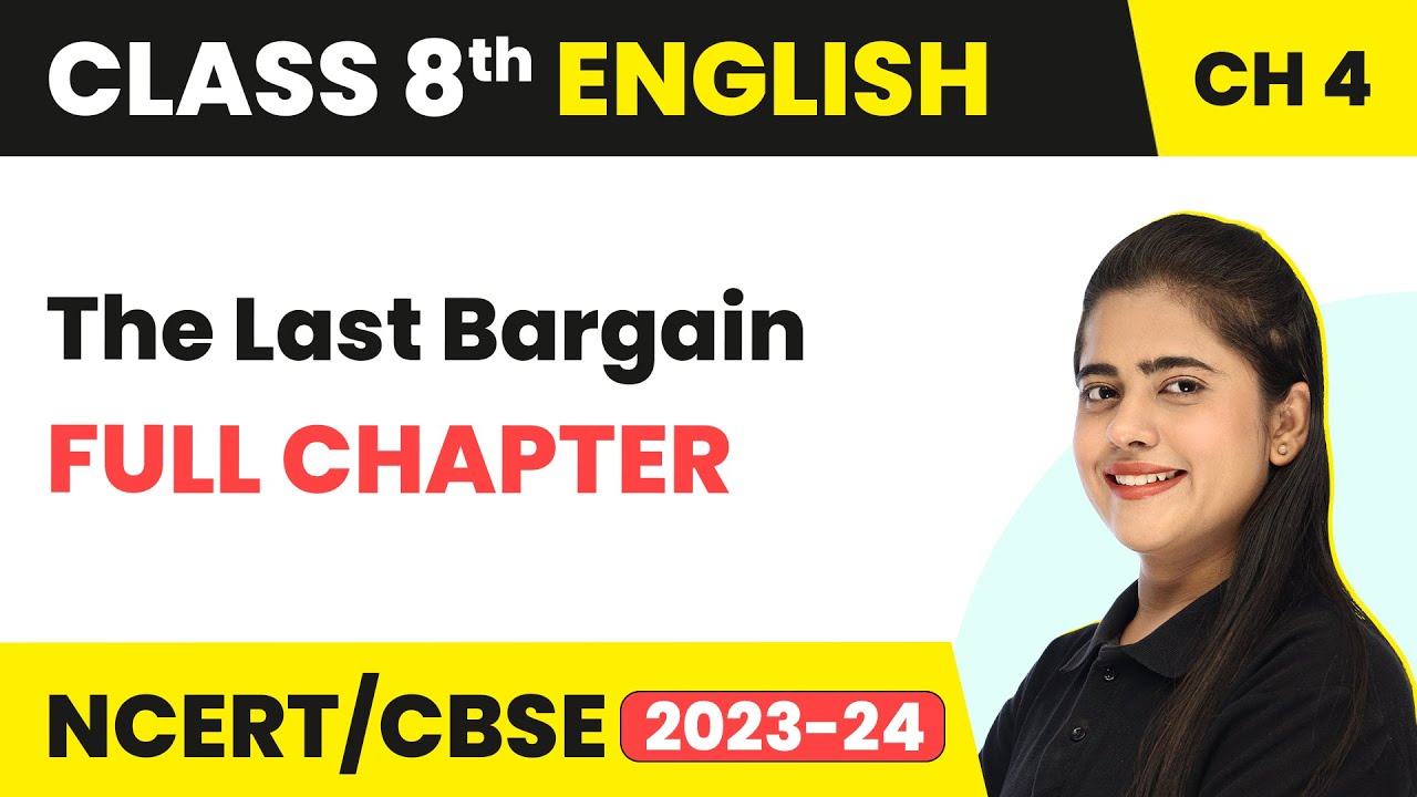 The Last Bargain - Full Chapter Explanation, Summary & NCERT Solutions | Class 8 English Chapter 4