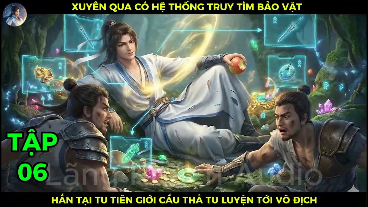 Full Bộ 06 Xuyên Qua Có Hệ Thống Truy Tìm Bảo Vật, Hắn Tại Tu Tiên Giới Cẩu Thả Tu Luyện Tới Vô Địch