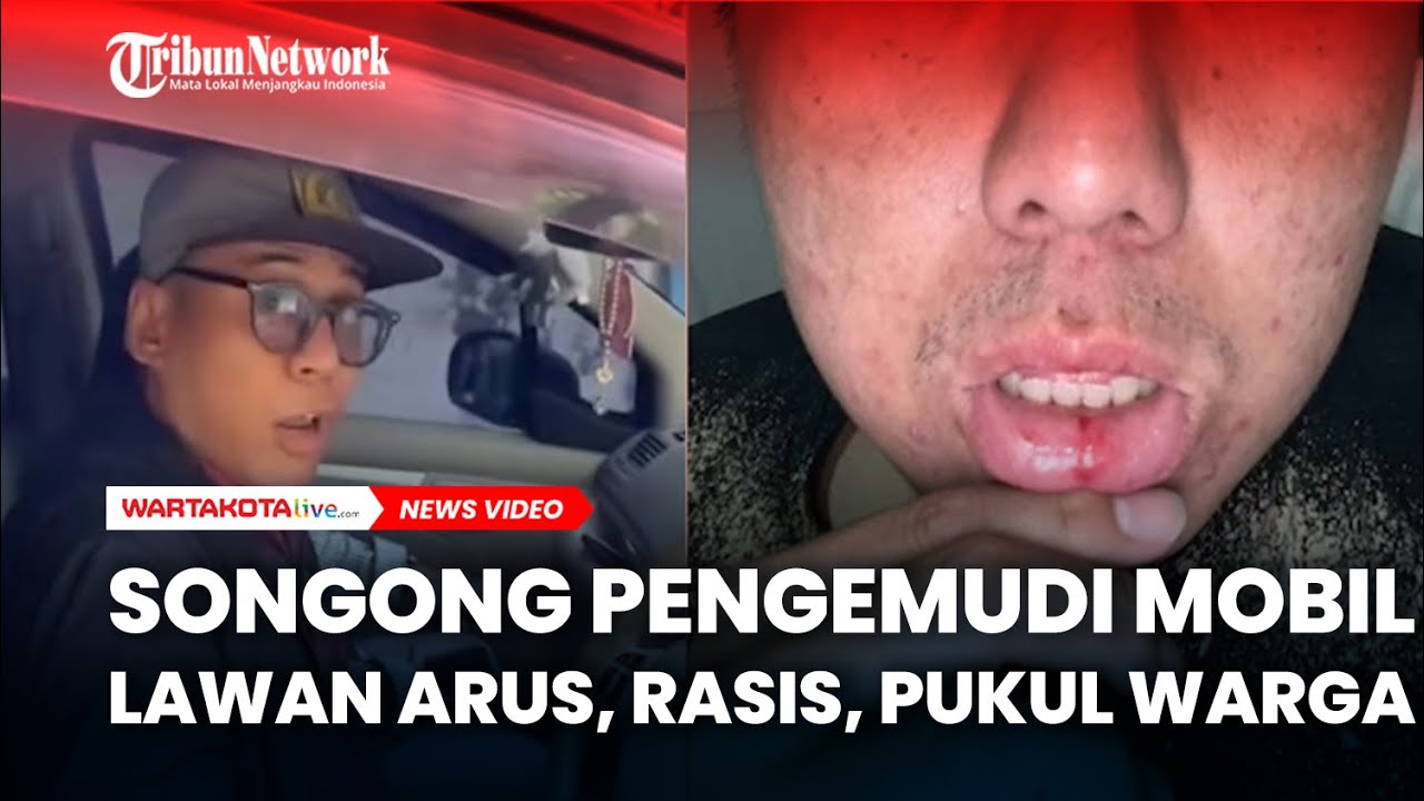 SONGONG, Pengemudi Mobil  Lawan Arah, Berkata Rasis, dan Pukul Warga yang Menegur