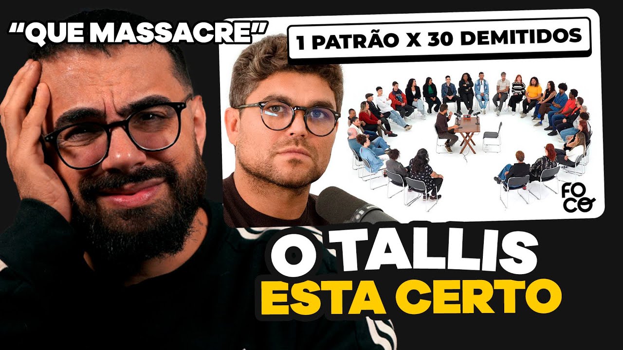A VERDADE sobre 1 PATRÃO VS 30 DEMITIDOS com TALLIS GOMES