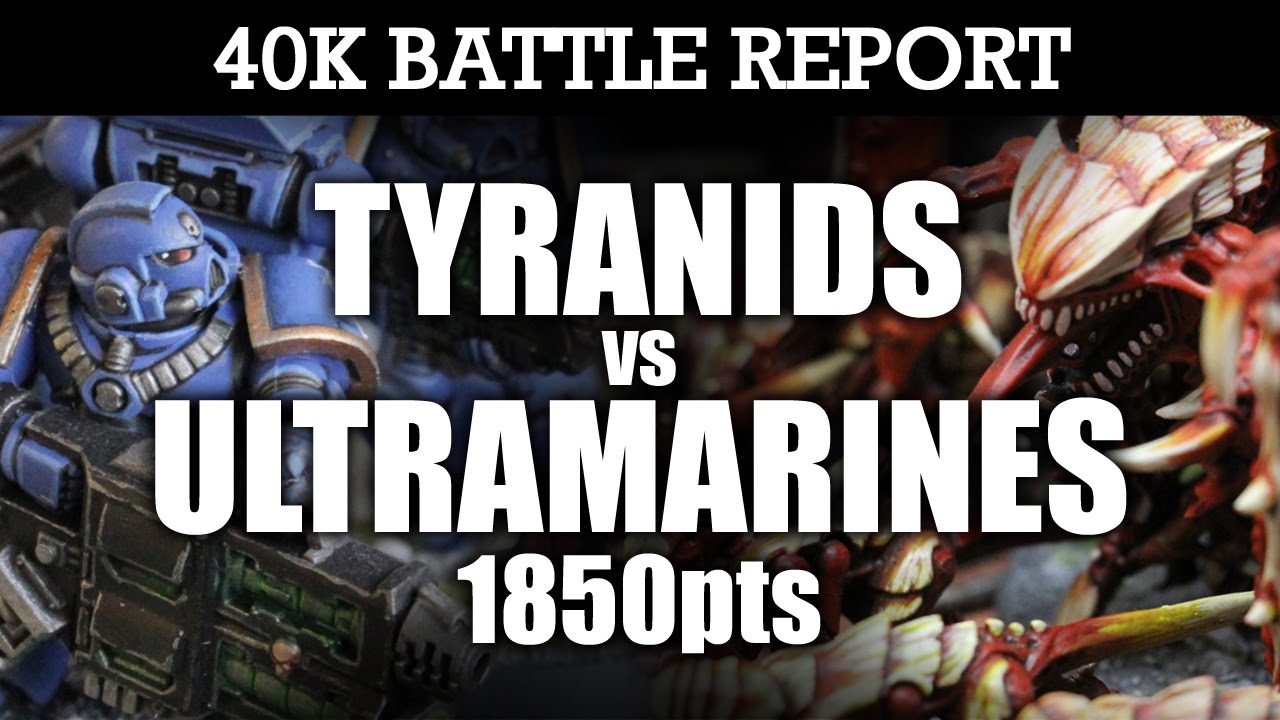 Tyranids vs Ultramarines 40K Battle Report FEAST ON THEIR FLESH! 7th Edition 1850pts | HD
