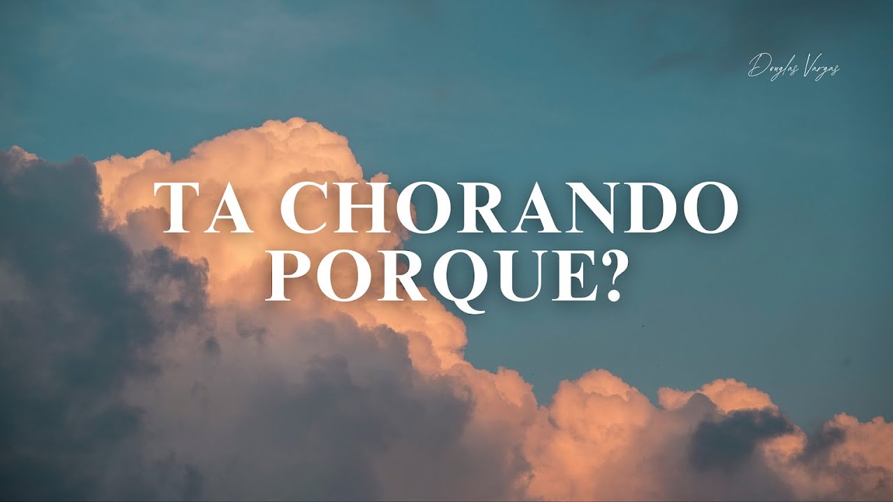 Fundo musical | TA CHORANDO PORQUE?