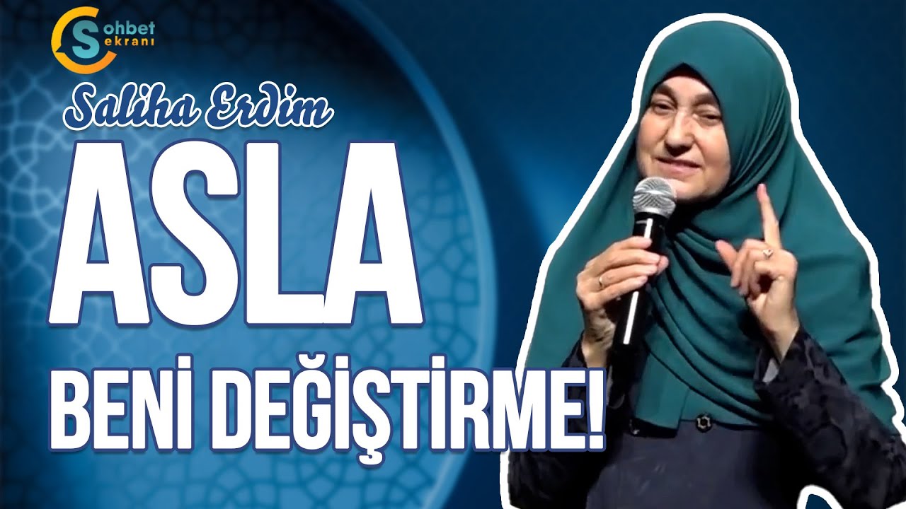 Asla Beni Değiştirme! | Saliha Erdim