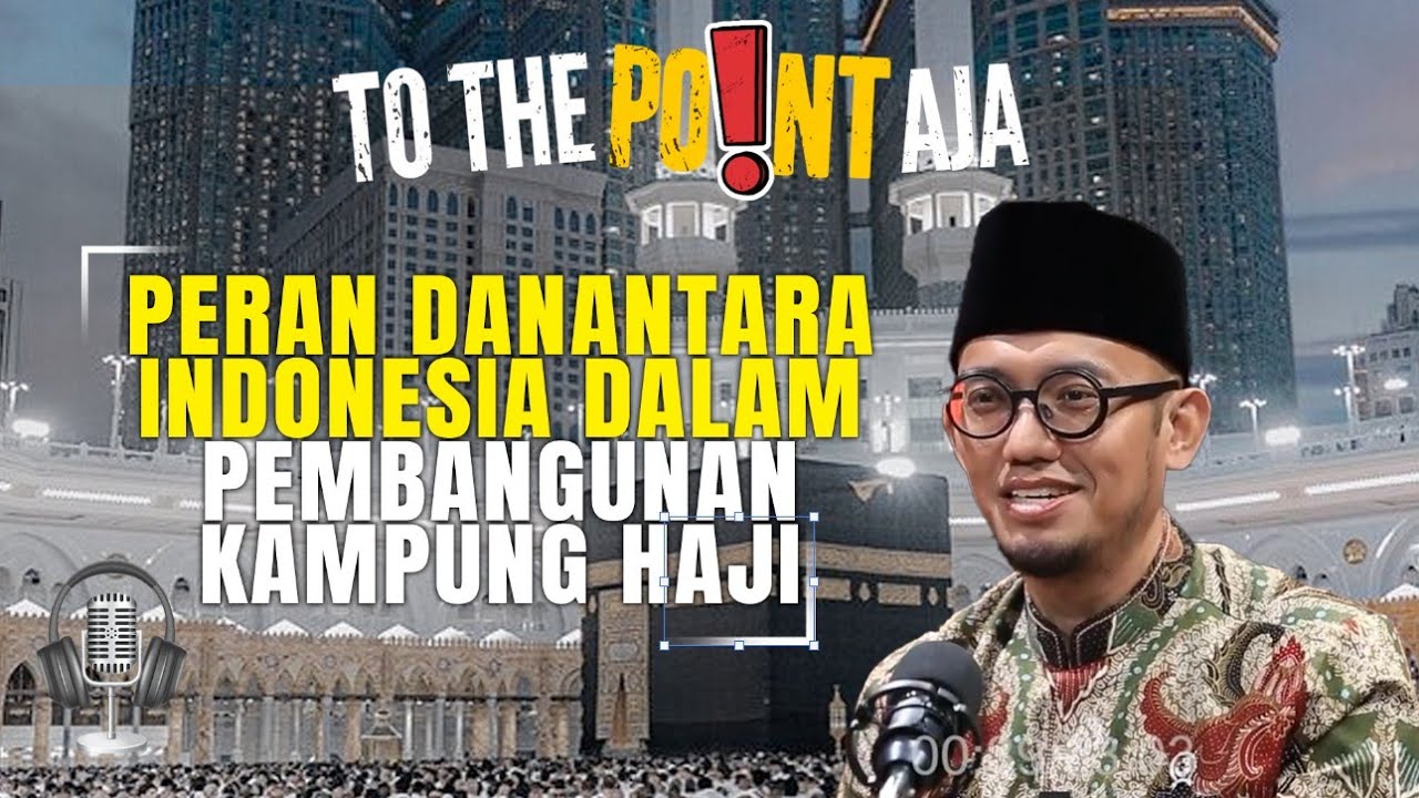 Wamenhaj Ungkap Peran Danantara Indonesia dalam Pembangunan Kampung Haji di Makkah|To The Point Aja
