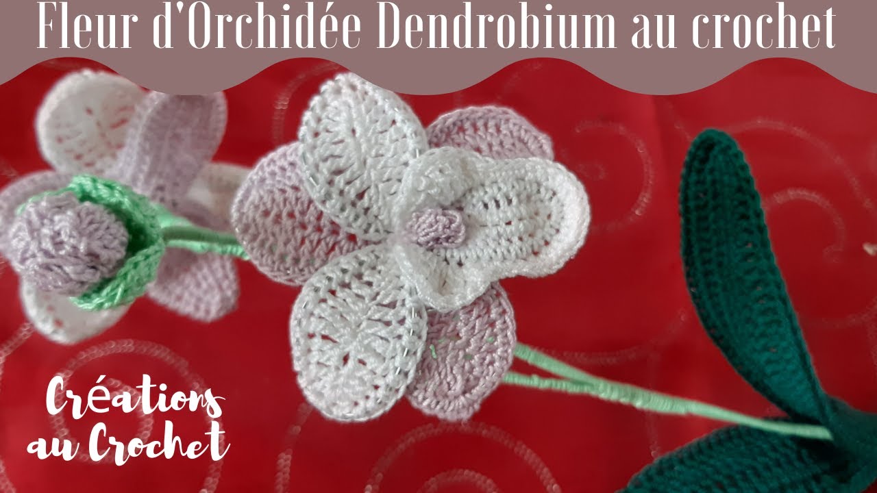 Tutoriel Fleur d'Orchidée Dendrobium au crochet