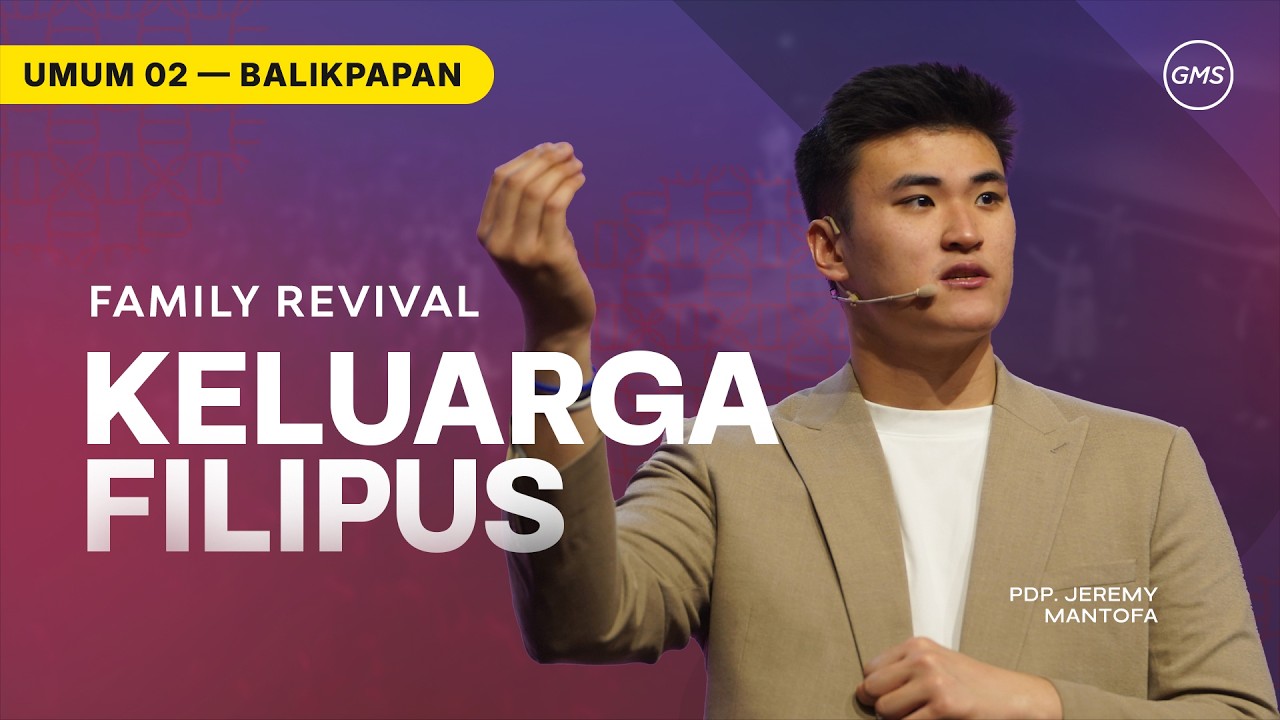 GMS BALIKPAPAN | KELUARGA FILIPUS - PDP. JEREMY MANTOFA