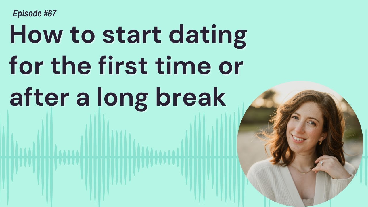 How to start dating for the first time or after a long break