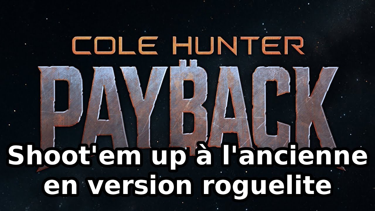 Shoot'em up en version roguelite : Cole Hunter Payback (playtest)