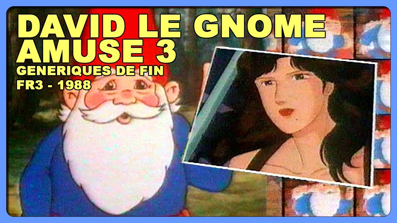 DAVID LE GNOME + AMUSE 3 [Générique fin] - FR3 - 13.03.1988