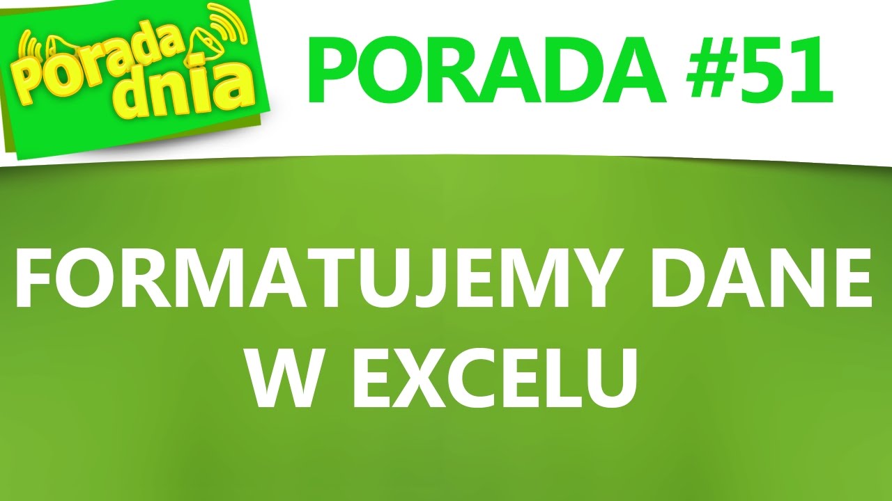 Porada dnia #51 Formatujemy dane w Excelu, Formatowanie kom&oacute;rek