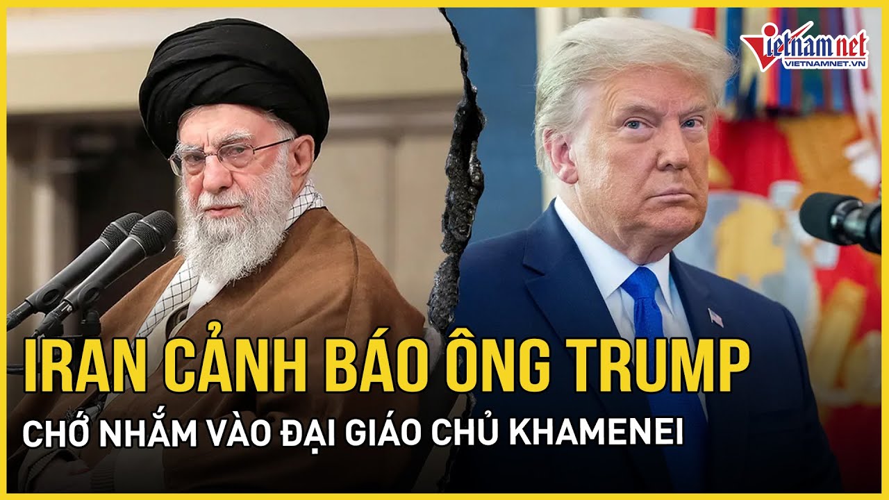 Iran cảnh báo ông Trump chớ nhắm vào Đại giáo chủ Khamenei, tàu sân bay Mỹ rầm rộ áp sát Trung Đông