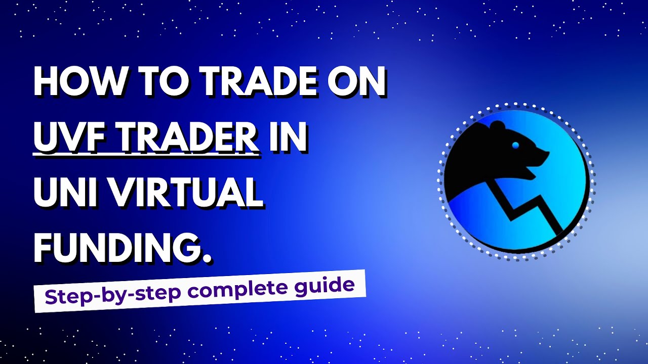 HOW TO TRADE ON UVF TRADER IN UNIVIRTUAL FUNDING.