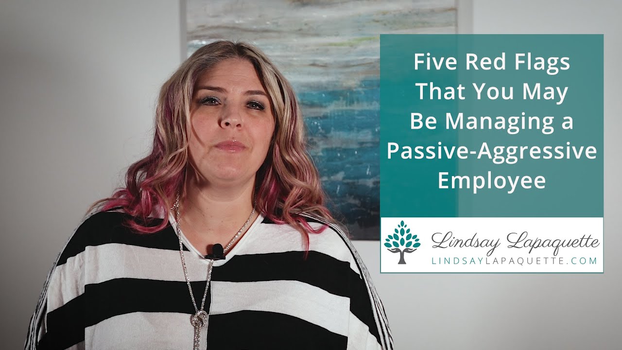Five Red Flags That You May Be Managing a Passive-Aggressive Employee