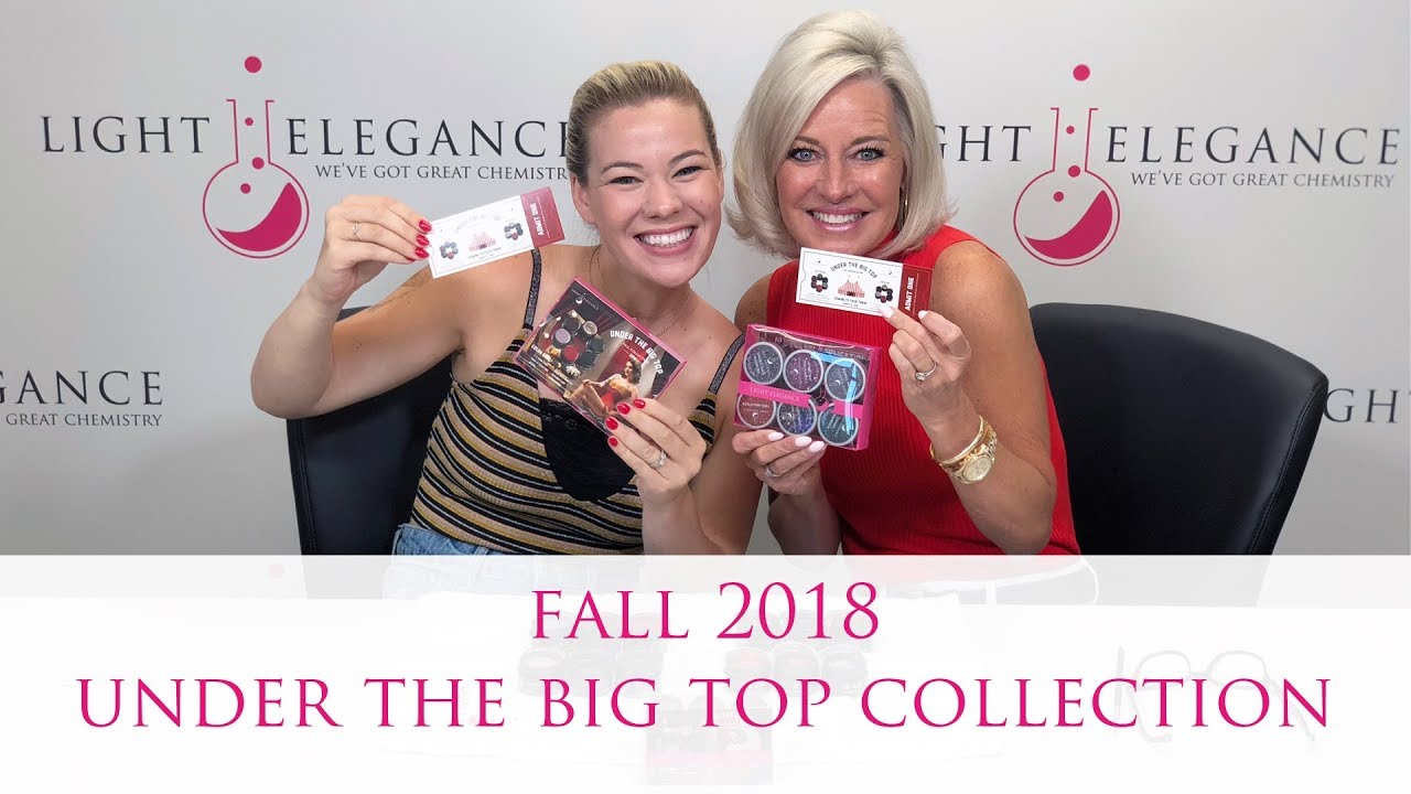 NEW UNVEILING FALL 2018 Under the Big Top Light Elegance Glitter Gel and Color Gel Collection